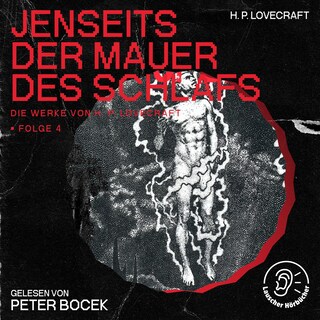 Jenseits der Mauer des Schlafs (Die Werke von H. P. Lovecraft, Folge 4) als Hörbuch