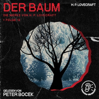Der Baum (Die Werke von H. P. Lovecraft, Folge 12) als Hörbuch
