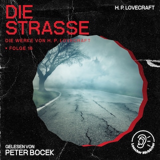 Die Straße (Die Werke von H. P. Lovecraft, Folge 16) als Hörbuch