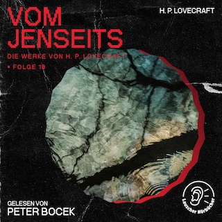 Vom Jenseits (Die Werke von H. P. Lovecraft, Folge 18) als Hörbuch