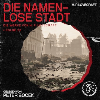 Die namenlose Stadt (Die Werke von H. P. Lovecraft, Folge 22) als Hörbuch