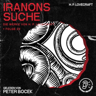 Iranons Suche (Die Werke von H. P. Lovecraft, Folge 23) als Hörbuch