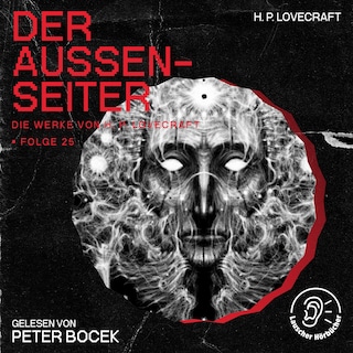 Der Außenseiter (Die Werke von H. P. Lovecraft, Folge 25) als Hörbuch