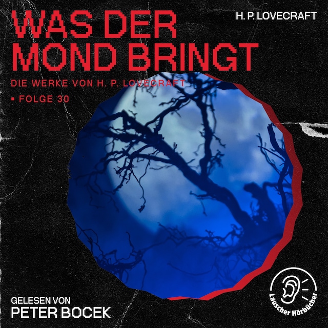 Bokomslag för Was der Mond bringt (Die Werke von H. P. Lovecraft, Folge 30)