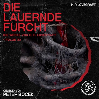 Die lauernde Furcht (Die Werke von H. P. Lovecraft, Folge 33) als Hörbuch