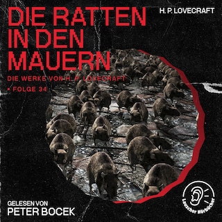 Die Ratten in den Mauern (Die Werke von H. P. Lovecraft, Folge 34) als Hörbuch