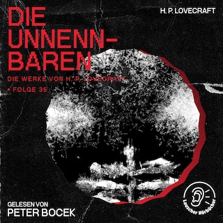 Die Unnennbaren (Die Werke von H. P. Lovecraft, Folge 35) als Hörbuch