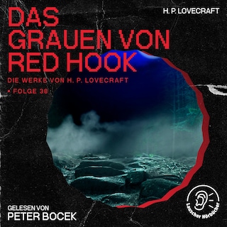 Das Grauen von Red Hook (Die Werke von H. P. Lovecraft, Folge 38) als Hörbuch