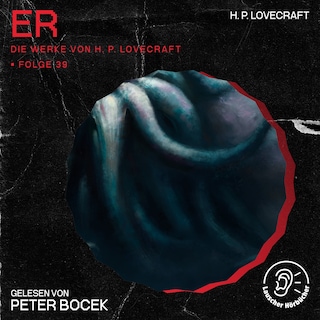 Er (Die Werke von H. P. Lovecraft, Folge 39) als Hörbuch