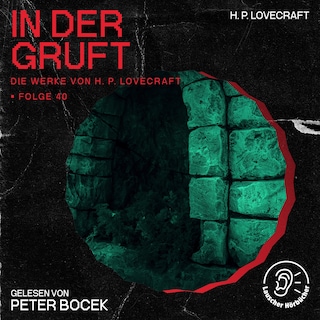 In der Gruft (Die Werke von H. P. Lovecraft, Folge 40) als Hörbuch