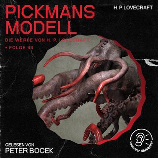 Pickmans Modell (Die Werke von H. P. Lovecraft, Folge 44) als Hörbuch