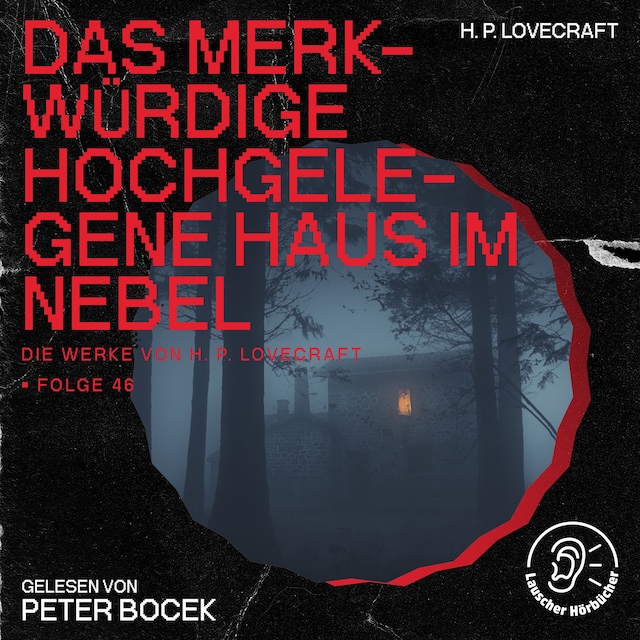 Kirjankansi teokselle Das merkwürdige hochgelegene Haus im Nebel (Die Werke von H. P. Lovecraft, Folge 46)