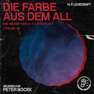 Die Farbe aus dem All (Die Werke von H. P. Lovecraft, Folge 49) als Hörbuch