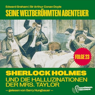 Sherlock Holmes und die Halluzinationen der Mrs. Taylor (Seine weltberühmten Abenteuer, Folge 23) als Hörbuch