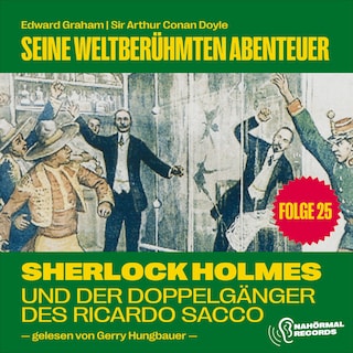 Sherlock Holmes und der Doppelgänger des Ricardo Sacco (Seine weltberühmten Abenteuer, Folge 25) als Hörbuch