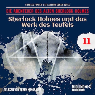 Sherlock Holmes und das Werk des Teufels (Die Abenteuer des alten Sherlock Holmes, Folge 11) als Hörbuch