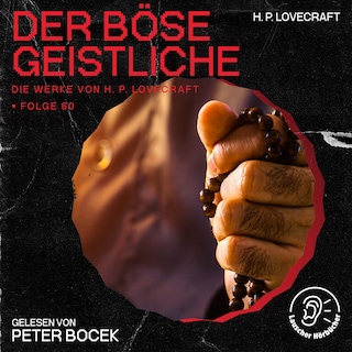 Der böse Geistliche (Die Werke von H. P. Lovecraft, Folge 60) als Hörbuch