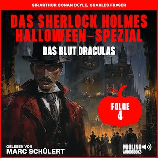 Das Sherlock Holmes Halloween-Spezial (Das Blut Draculas, Folge 4) als Hörbuch