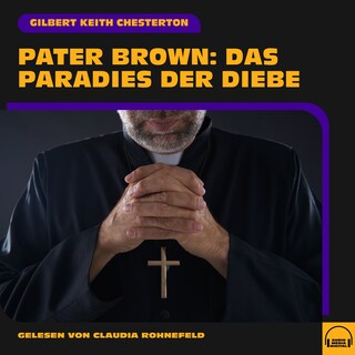 Pater Brown: Das Paradies der Diebe als Hörbuch