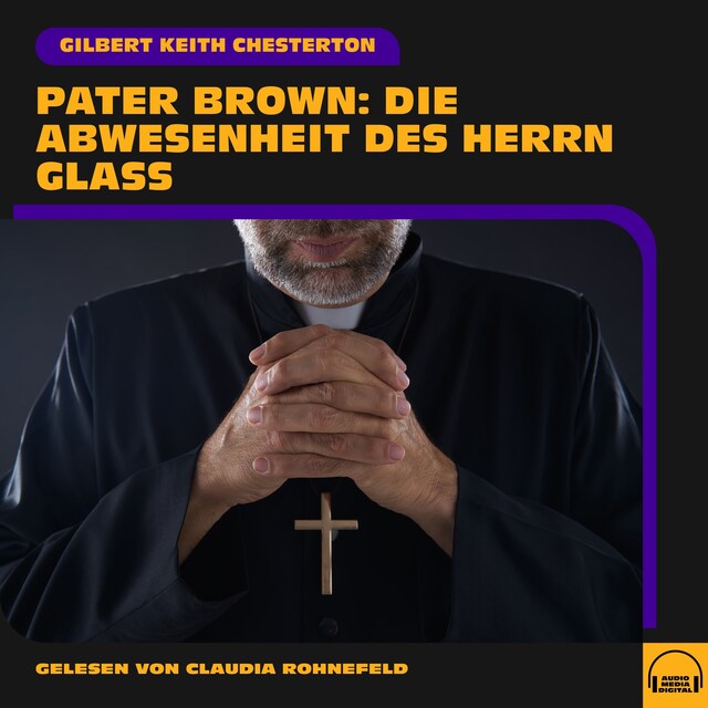 Copertina del libro per Pater Brown: Die Abwesenheit des Herrn Glaß