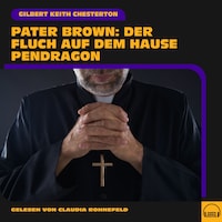 Pater Brown: Der Fluch auf dem Hause Pendragon