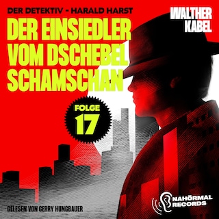 Der Einsiedler vom Dschebel Schamschan (Der Detektiv-Harald Harst, Folge 17) als Hörbuch