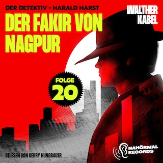 Der Fakir von Nagpur (Der Detektiv-Harald Harst, Folge 20) als Hörbuch