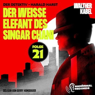 Der weiße Elefant des Singar Chani (Der Detektiv-Harald Harst, Folge 21) als Hörbuch