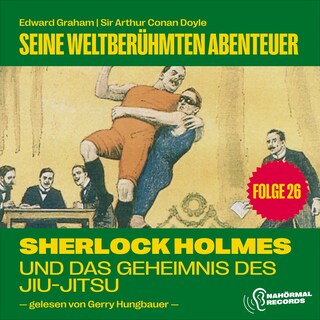 Sherlock Holmes und das Geheimnis des Jiu-Jitsu (Seine weltberühmten Abenteuer, Folge 26) als Hörbuch