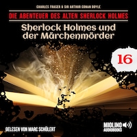 Sherlock Holmes und der Märchenmörder (Die Abenteuer des alten Sherlock Holmes, Folge 16)