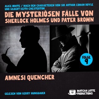 Amnesi Quencher (Die mysteriösen Fälle von Sherlock Holmes und Pater Brown, Folge 9) als Hörbuch