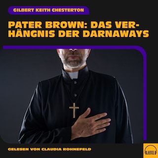 Pater Brown: Das Verhängnis der Darnaways als Hörbuch