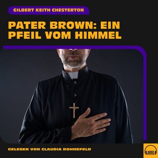 Pater Brown: Ein Pfeil vom Himmel als Hörbuch