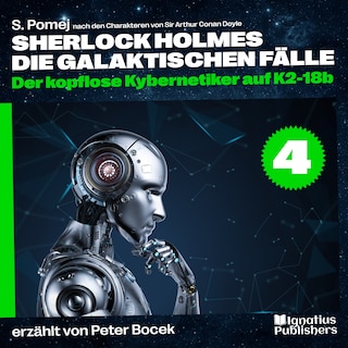 Der kopflose Kybernetiker auf K2-18b (Sherlock Holmes - Die galaktischen Fälle, Folge 4) als Hörbuch