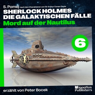 Mord auf der Nautilus (Sherlock Holmes - Die galaktischen Fälle, Folge 6) als Hörbuch