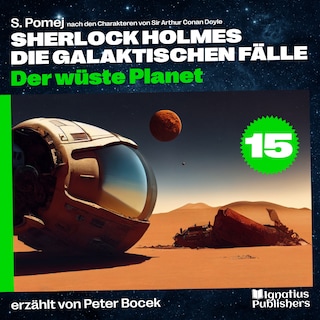 Der wüste Planet (Sherlock Holmes - Die galaktischen Fälle, Folge 15) als Hörbuch