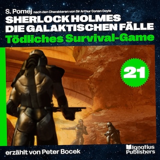 Tödliches Survival-Game (Sherlock Holmes - Die galaktischen Fälle, Folge 21) als Hörbuch
