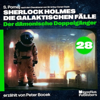 Der dämonische Doppelgänger (Sherlock Holmes - Die galaktischen Fälle, Folge 28) als Hörbuch