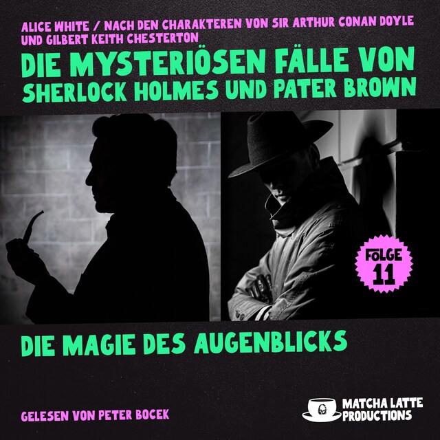 Book cover for Die Magie des Augenblicks (Die mysteriösen Fälle von Sherlock Holmes und Pater Brown, Folge 11)