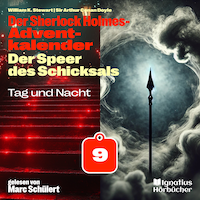 Tag und Nacht (Der Sherlock Holmes-Adventkalender: Der Speer des Schicksals, Folge 9)