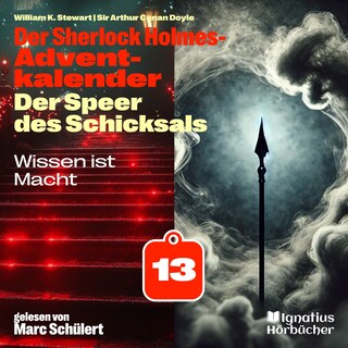 Wissen ist Macht (Der Sherlock Holmes-Adventkalender: Der Speer des Schicksals, Folge 13) als Hörbuch