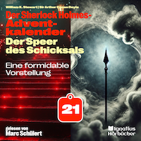 Eine formidable Vorstellung (Der Sherlock Holmes-Adventkalender: Der Speer des Schicksals, Folge 21)