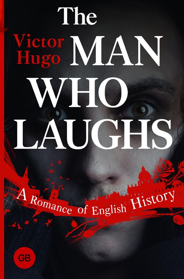 Book cover for The Man Who Laughs: A Romance of English History