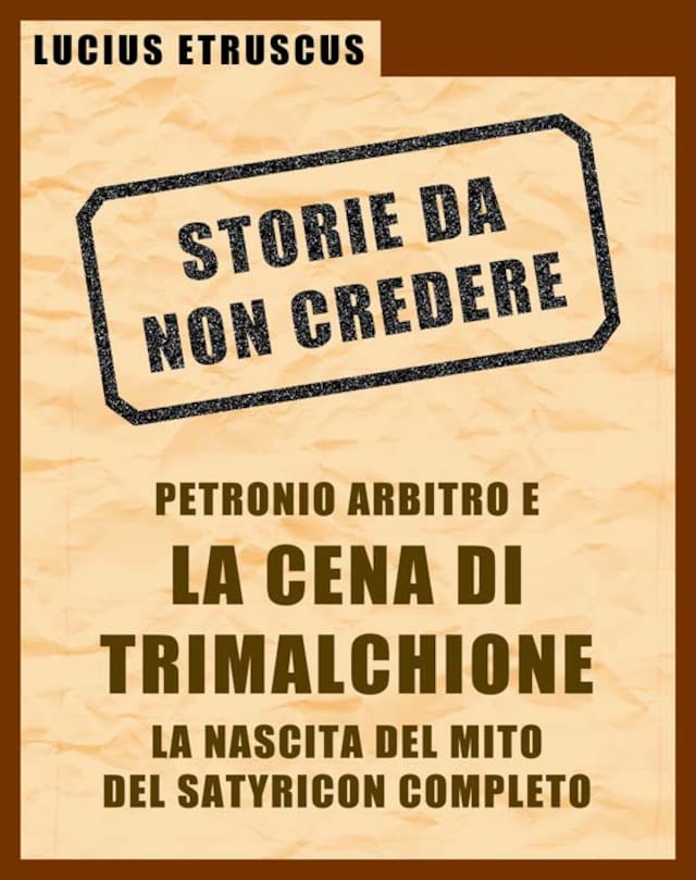 Petronio e la Cena di Trimalchione (Storie da non credere 2)