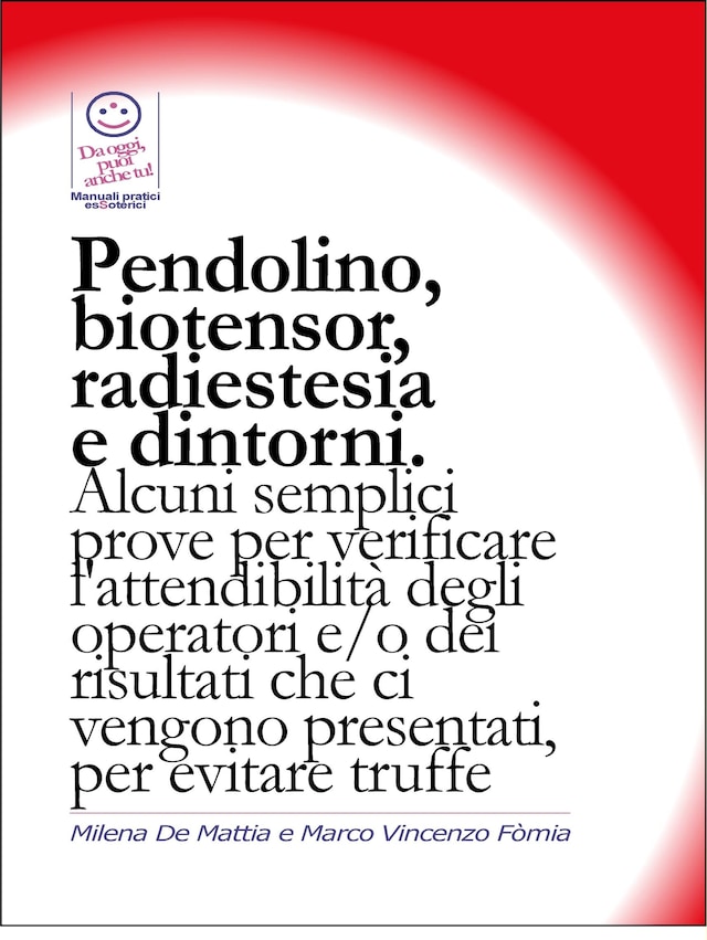 Book cover for Pendolino, biotensor, radiestesia e dintorni. Alcuni semplici prove per verificare l'attendibilità degli operatori.