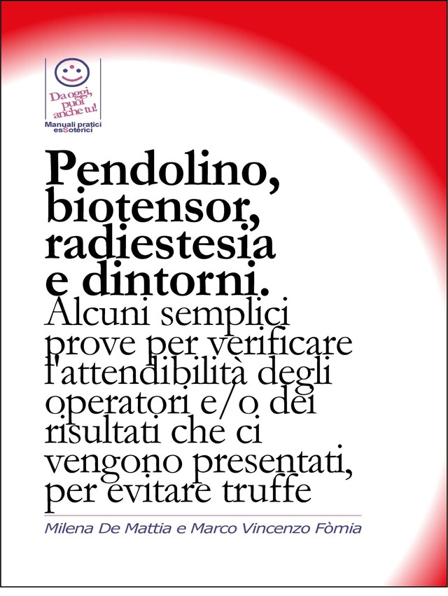 Kirjankansi teokselle Pendolino, biotensor, radiestesia e dintorni. Alcuni semplici prove per verificare l'attendibilità degli operatori.