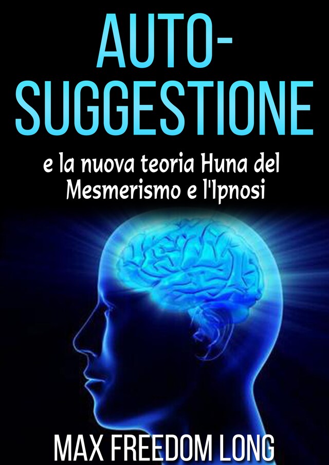 Buchcover für Auto - suggestione e la nuova teoria di Huna sul mesmerismo e dell&#39;ipnosi