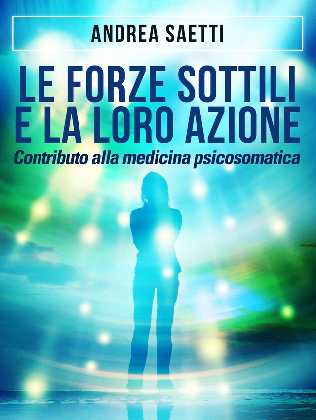 Okładka książki dla Le Forze Sottili e la loro Azione - Contributo alla medicina psicosomatica