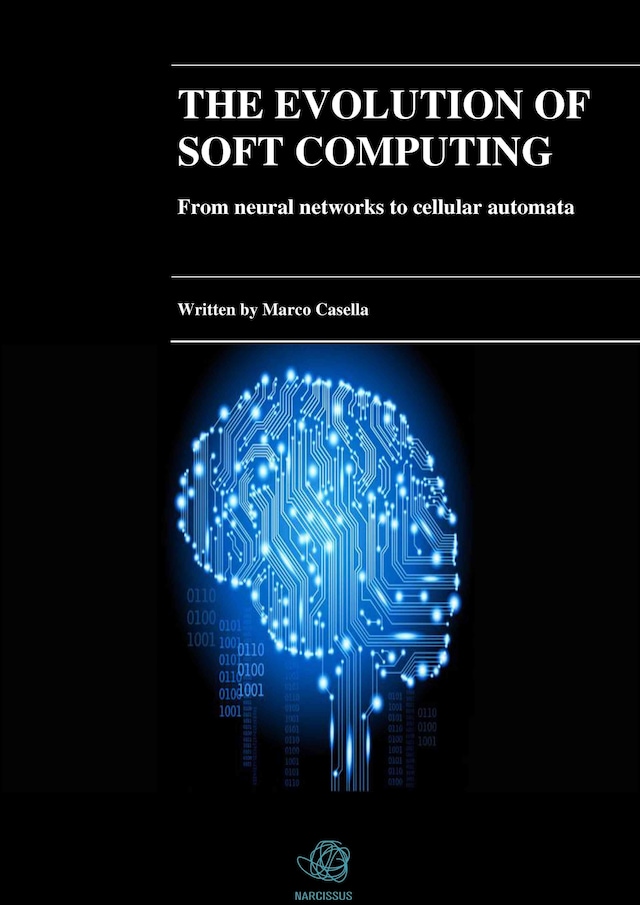 The evolution of Soft Computing - From neural networks to cellular automata