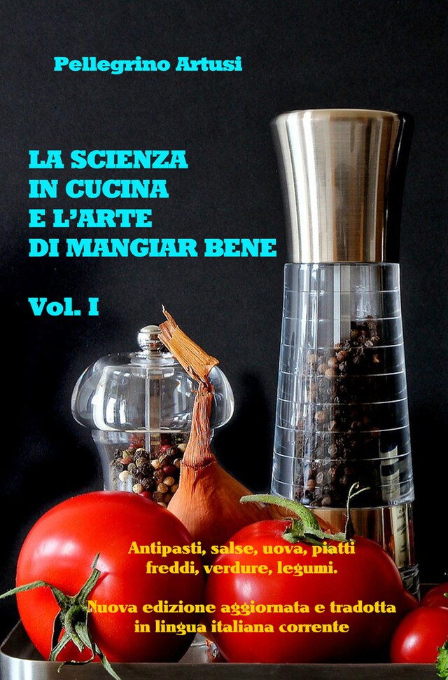 Boekomslag van La scienza in cucina e l'arte di mangiar bene - Gli antipasti, le uova, i piatti freddi, le verdure e i legumi - Nuova edizione aggiornata e tradotta in lingua italiana corrente